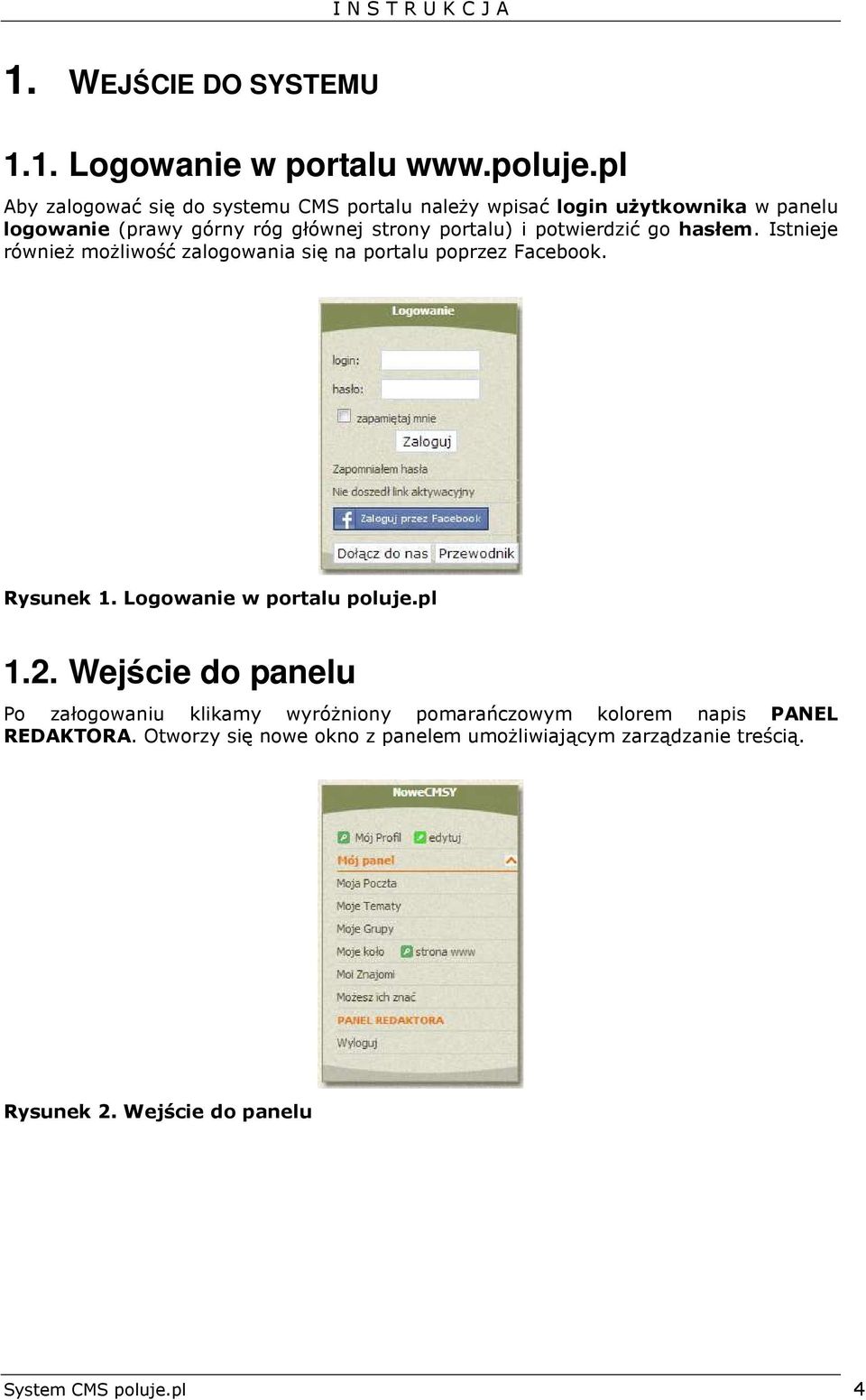 potwierdzić go hasłem. Istnieje również możliwość zalogowania się na portalu poprzez Facebook. Rysunek 1. Logowanie w portalu poluje.pl 1.