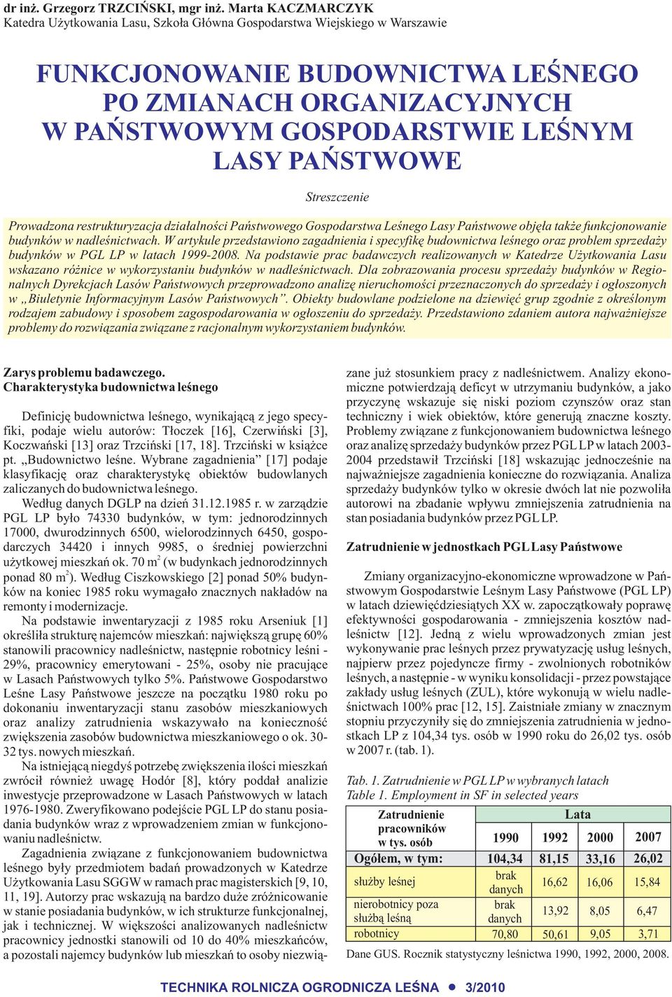 PAÑSTWOWE Streszczenie Prowadzona restrukturyzacja dzia³alnoœci Pañstwowego Gospodarstwa Leœnego Lasy Pañstwowe objê³a tak e funkcjonowanie budynków w nadleœnictwach.