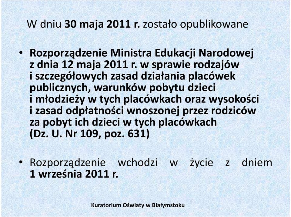 w sprawie rodzajów i szczegółowych zasad działania placówek publicznych, warunków pobytu dzieci i