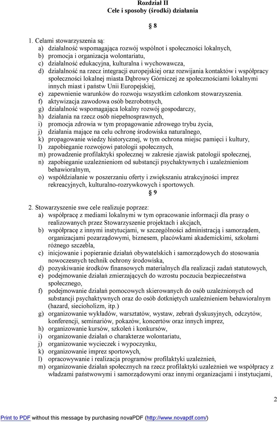 działalność na rzecz integracji europejskiej oraz rozwijania kontaktów i współpracy społeczności lokalnej miasta Dąbrowy Górniczej ze społecznościami lokalnymi innych miast i państw Unii