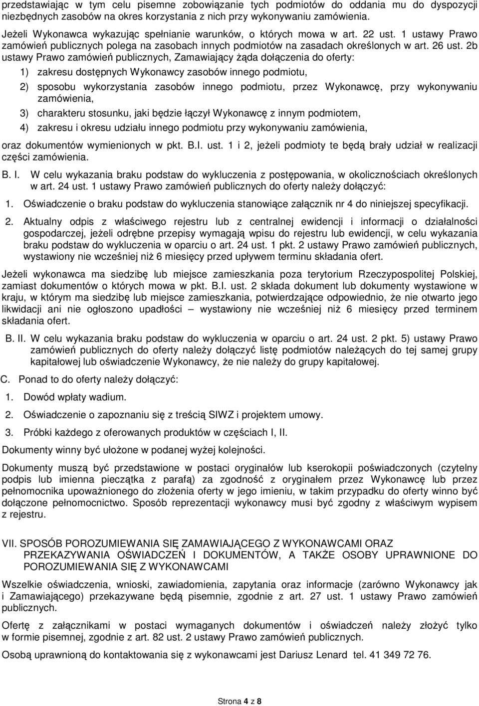 2b ustawy Prawo zamówień publicznych, Zamawiający żąda dołączenia do oferty: 1) zakresu dostępnych Wykonawcy zasobów innego podmiotu, 2) sposobu wykorzystania zasobów innego podmiotu, przez