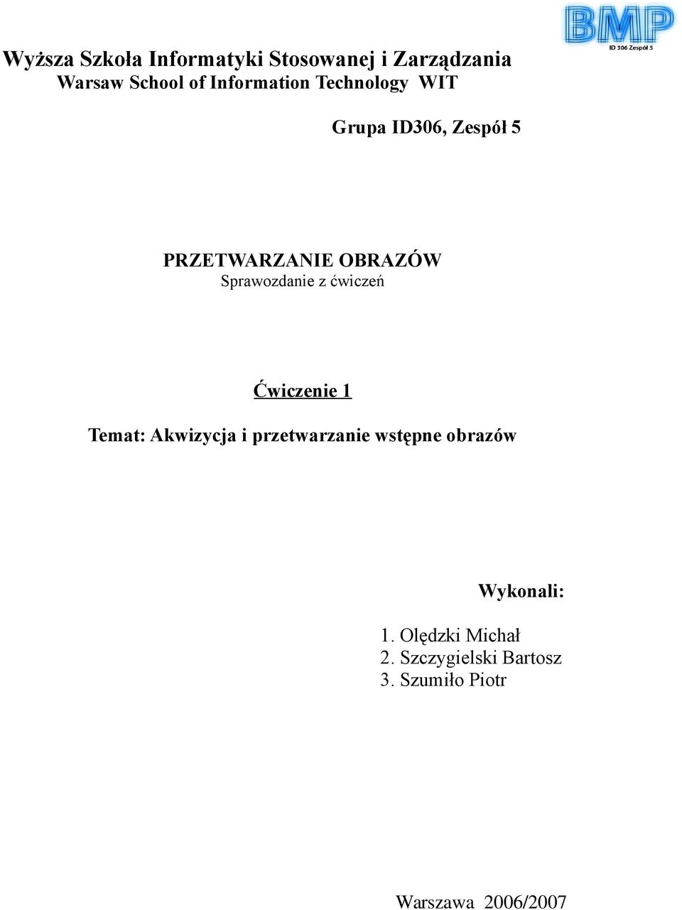 Sprawozdanie z ćwiczeń Ćwiczenie 1 Temat: Akwizycja i przetwarzanie wstępne