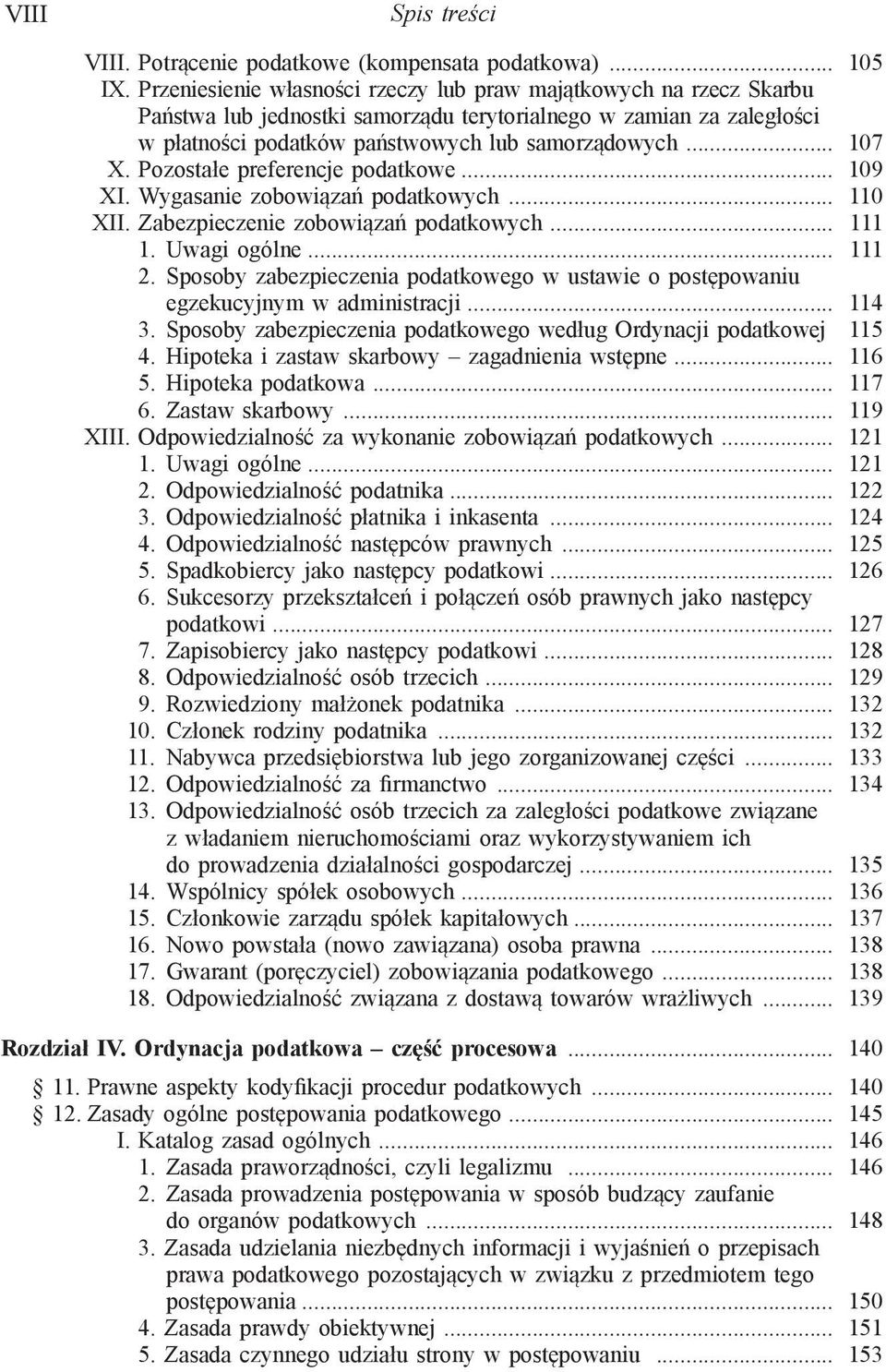 Pozostałe preferencje podatkowe... 109 XI. Wygasanie zobowiązań podatkowych... 110 XII. Zabezpieczenie zobowiązań podatkowych... 111 1. Uwagi ogólne... 111 2.