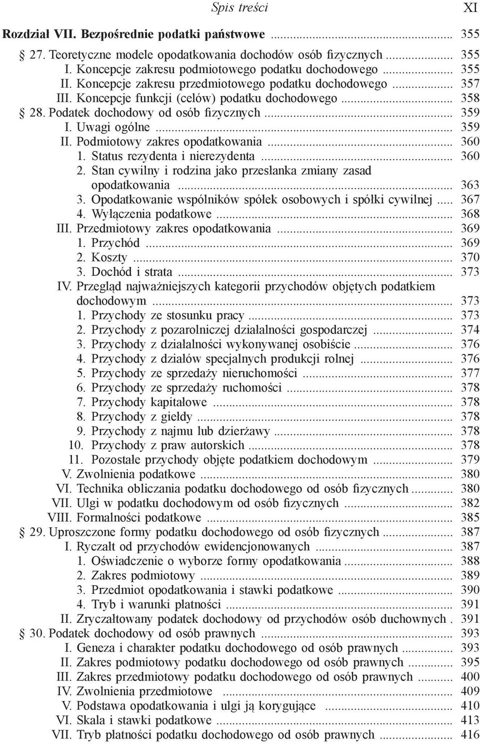 Podmiotowy zakres opodatkowania... 360 1. Status rezydenta i nierezydenta... 360 2. Stan cywilny i rodzina jako przesłanka zmiany zasad opodatkowania... 363 3.