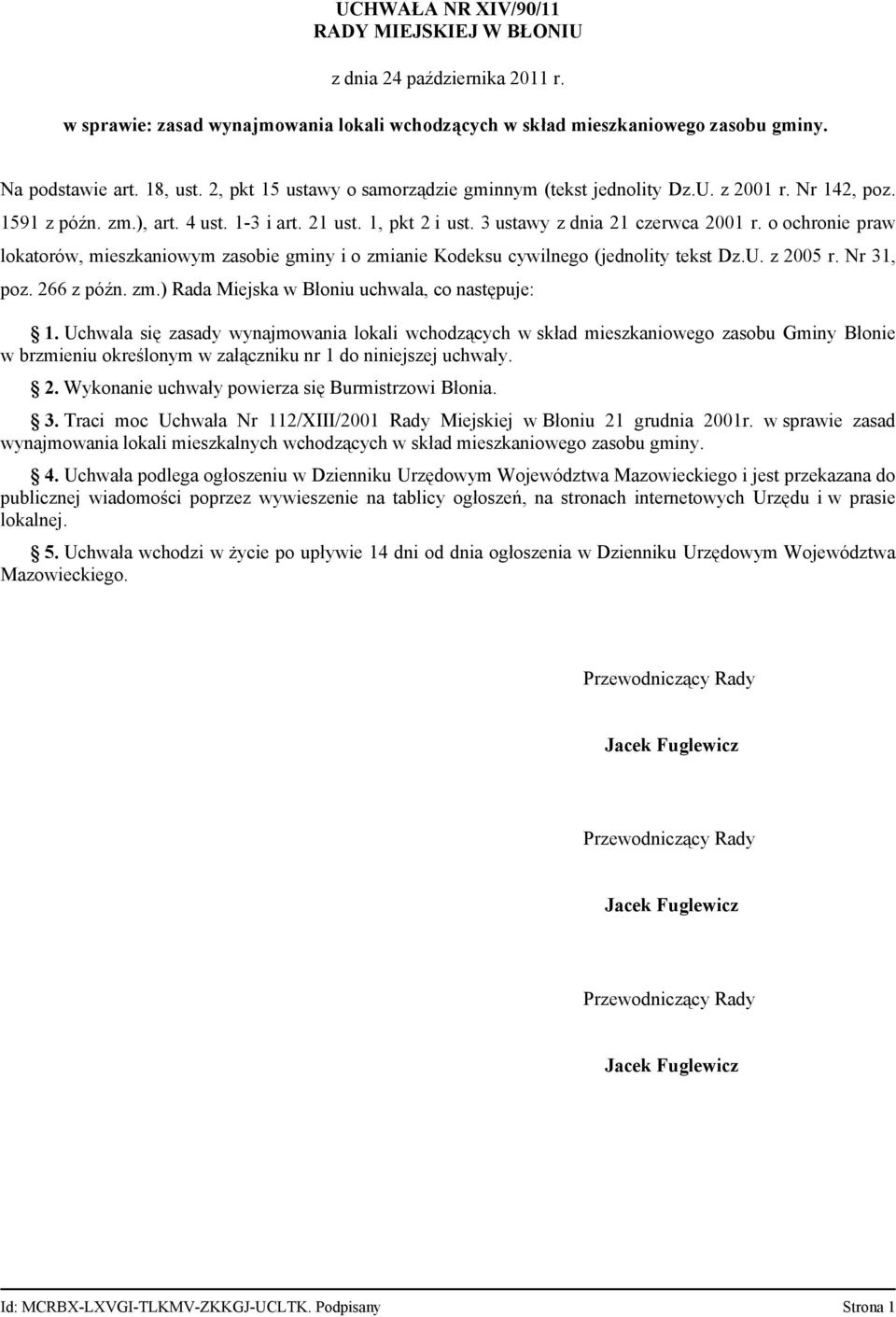 o ochronie praw lokatorów, mieszkaniowym zasobie gminy i o zmianie Kodeksu cywilnego (jednolity tekst Dz.U. z 2005 r. Nr 31, poz. 266 z późn. zm.) Rada Miejska w Błoniu uchwala, co następuje: 1.