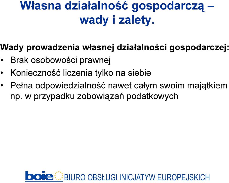 osobowości prawnej Konieczność liczenia tylko na siebie Pełna