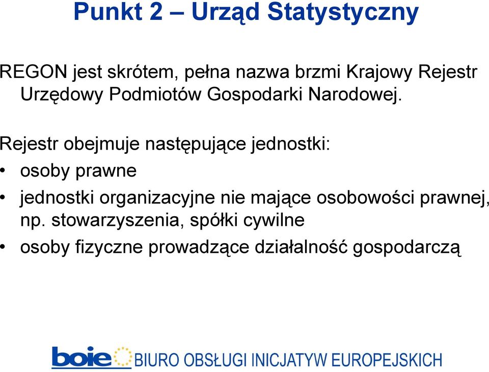 Rejestr obejmuje następujące jednostki: osoby prawne jednostki organizacyjne