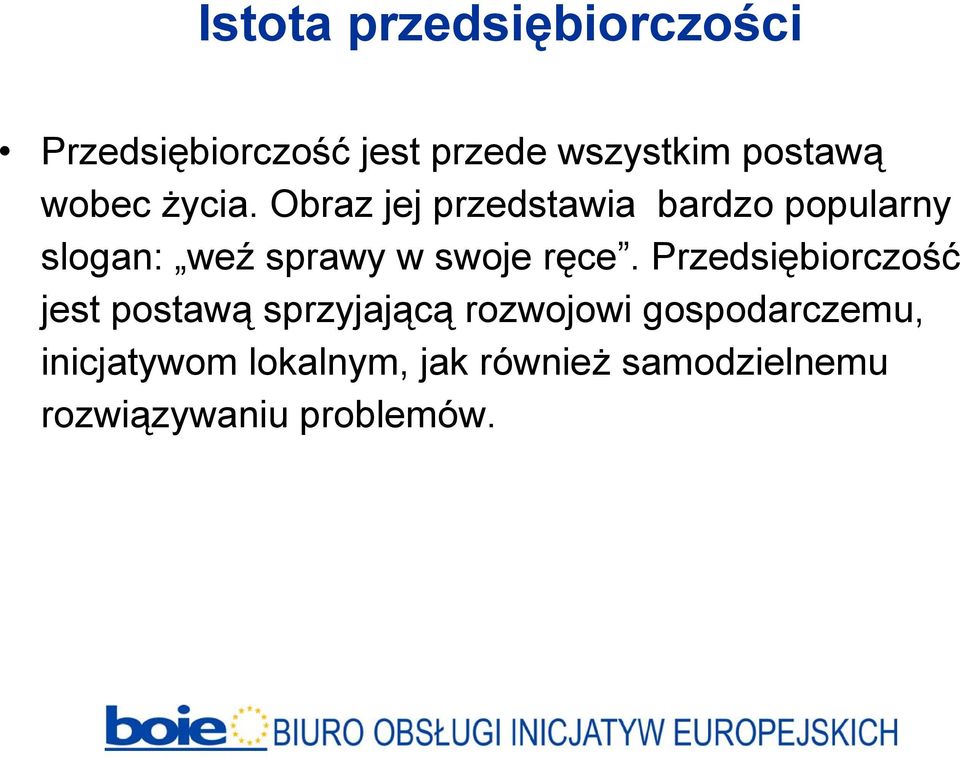 Obraz jej przedstawia bardzo popularny slogan: weź sprawy w swoje ręce.