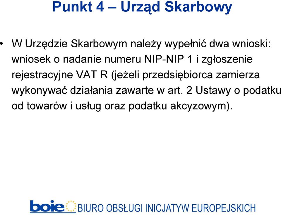 rejestracyjne VAT R (jeżeli przedsiębiorca zamierza wykonywać