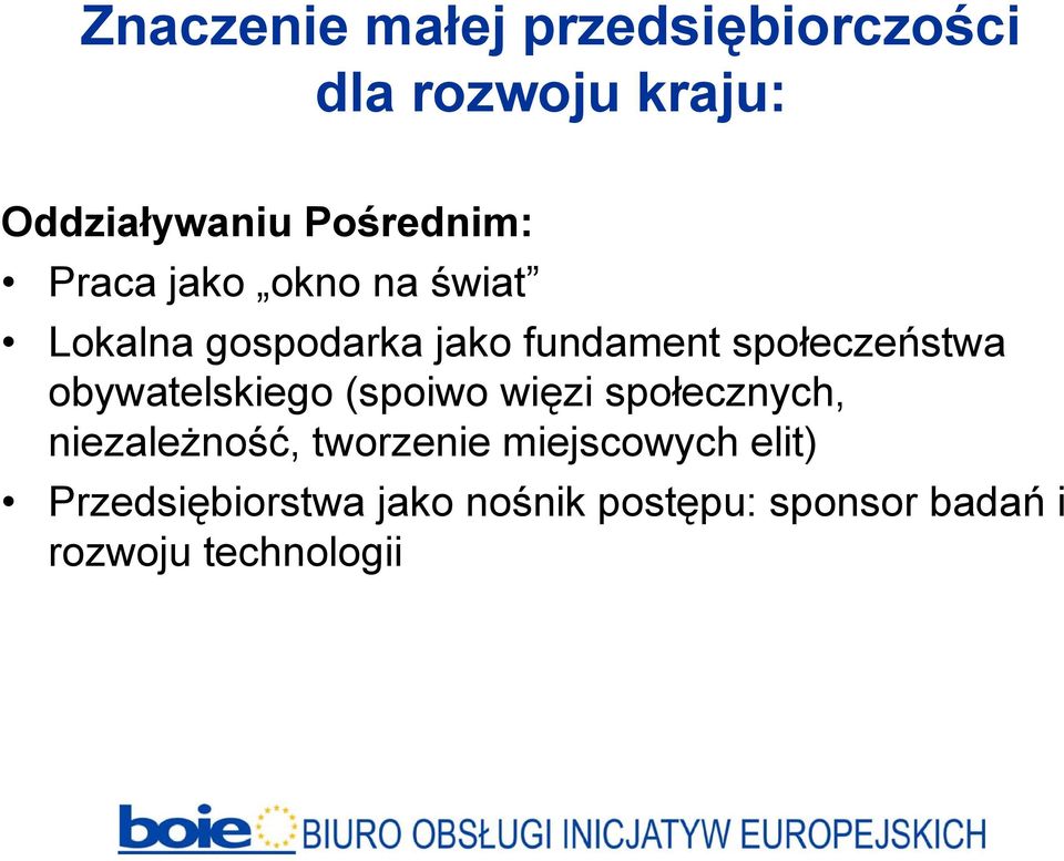 społeczeństwa obywatelskiego (spoiwo więzi społecznych, niezależność,