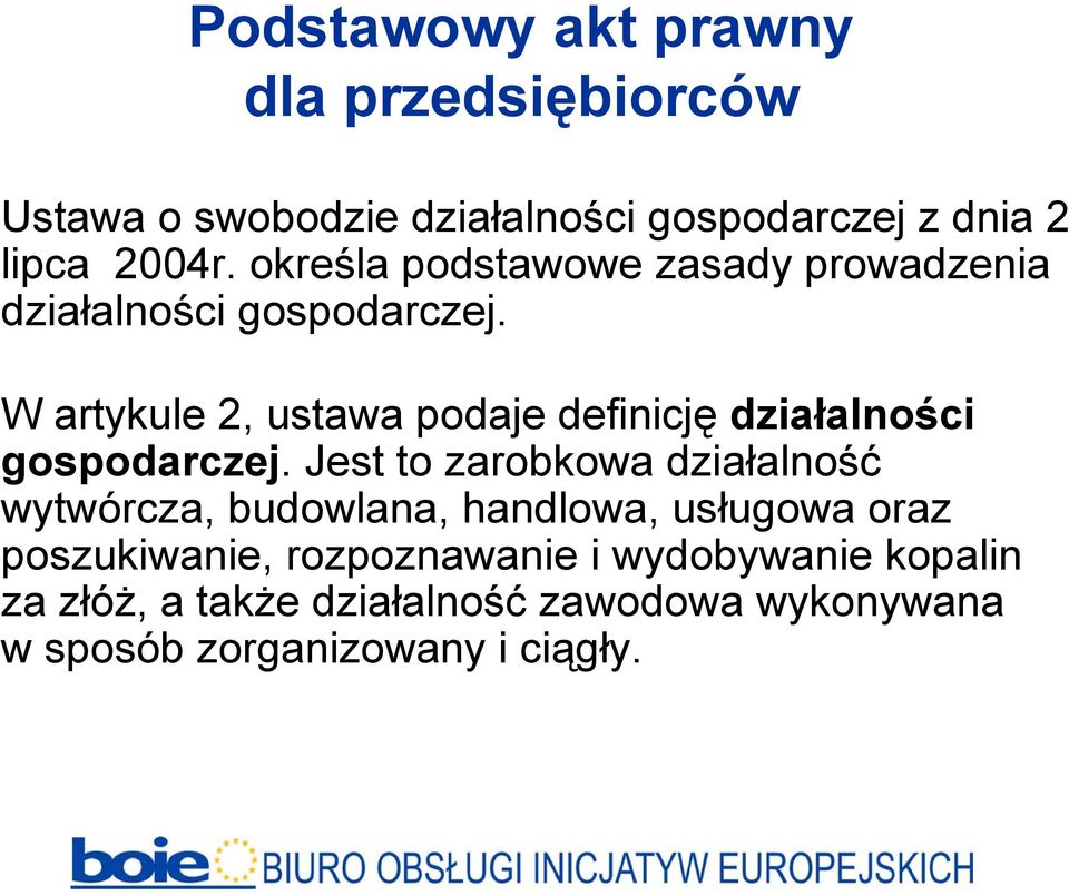 W artykule 2, ustawa podaje definicję działalności gospodarczej.