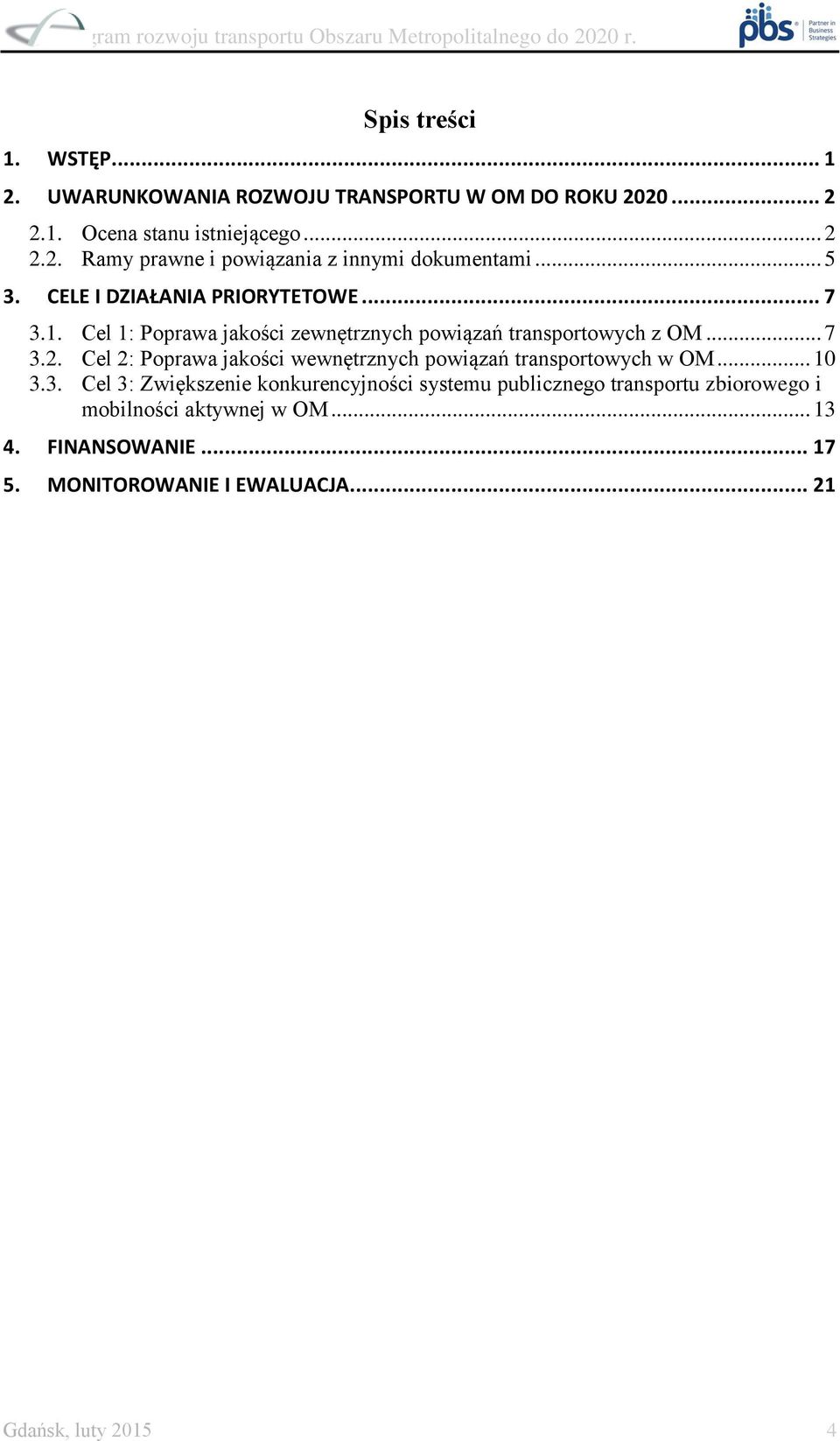 Cel 2: Poprawa jakości wewnętrznych powiązań transportowych w OM... 10 3.