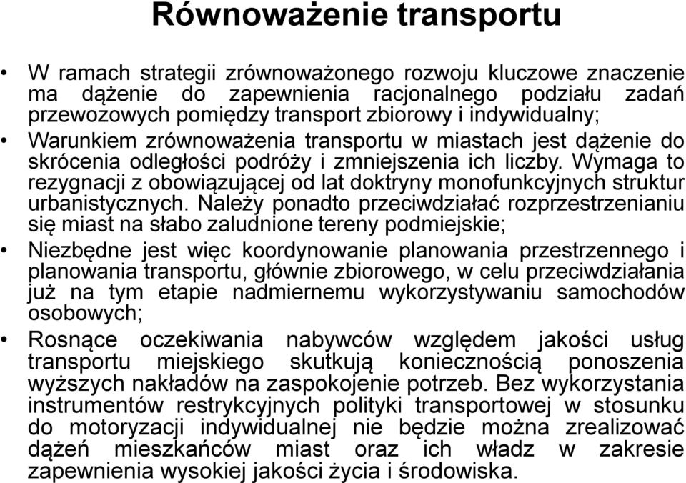 Wymaga to rezygnacji z obowiązującej od lat doktryny monofunkcyjnych struktur urbanistycznych.