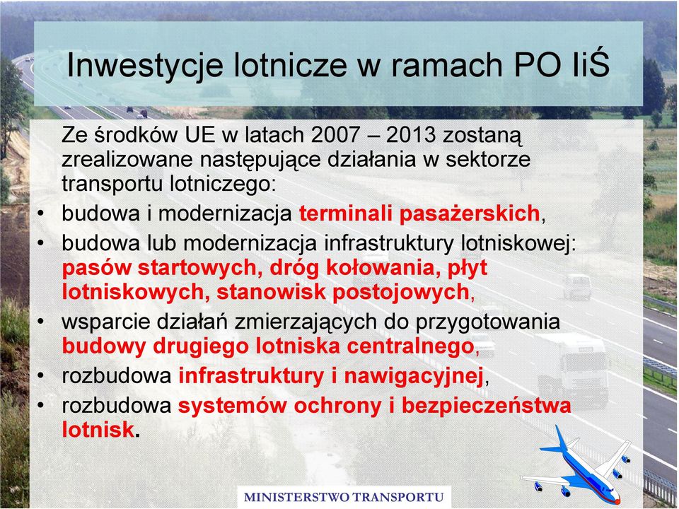 pasów startowych, dróg kołowania, płyt lotniskowych, stanowisk postojowych, wsparcie działań zmierzających do przygotowania