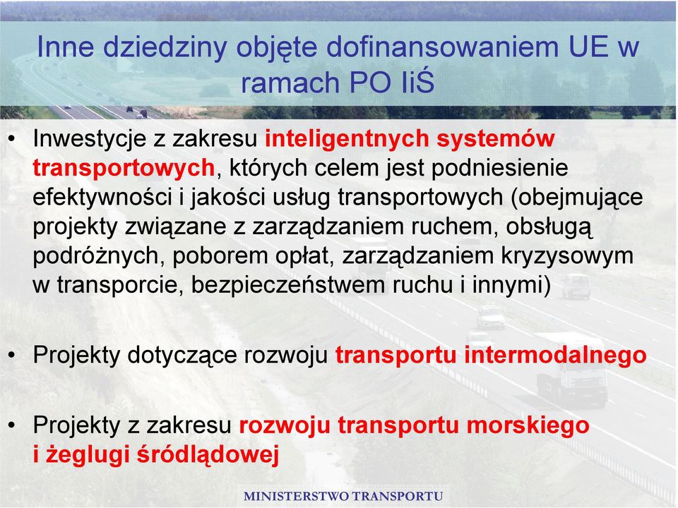 zarządzaniem ruchem, obsługą podróŝnych, poborem opłat, zarządzaniem kryzysowym w transporcie, bezpieczeństwem ruchu i