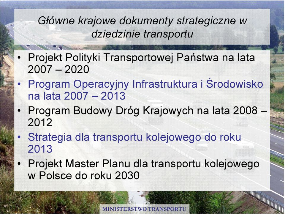 na lata 2007 2013 Program Budowy Dróg Krajowych na lata 2008 2012 Strategia dla