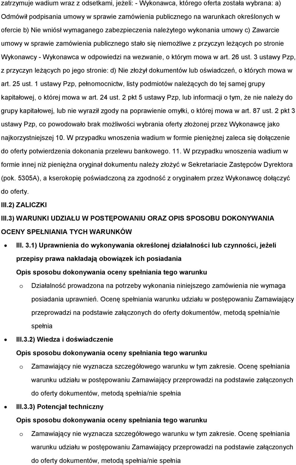 26 ust. 3 ustawy Pzp, z przyczyn leżących p jeg strnie: d) Nie złżył dkumentów lub świadczeń, których mwa w art. 25 ust.