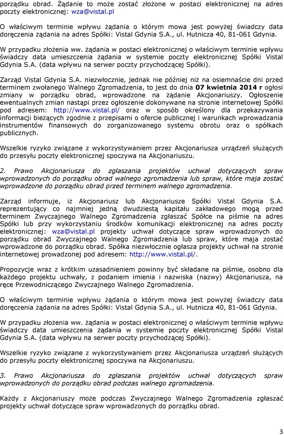 żądania w postaci elektronicznej o właściwym terminie wpływu świadczy data umieszczenia żądania w systemie poczty elektronicznej Spółki Vistal Gdynia S.A.