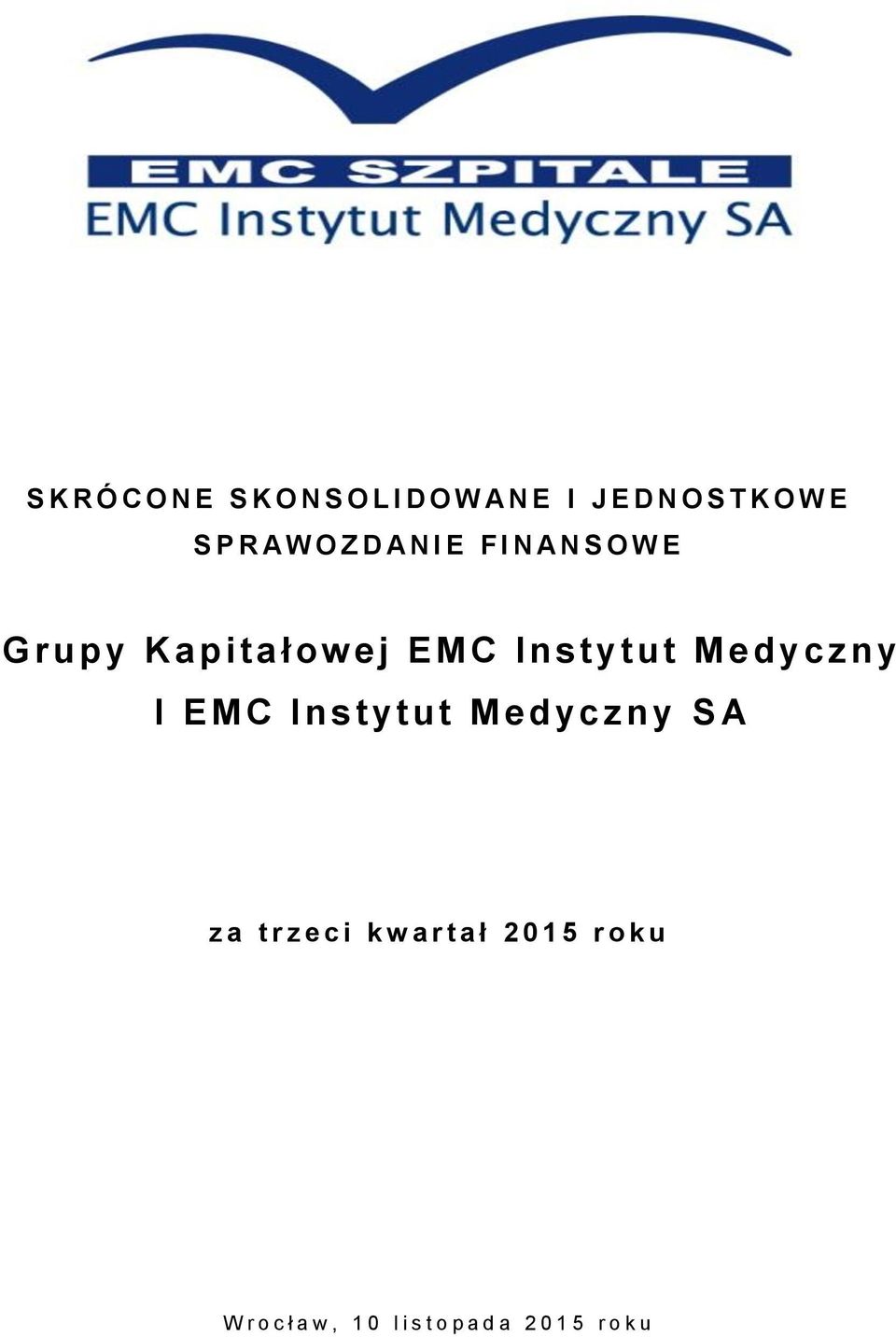 u t M e d yczny I E M C Instyt u t M e d yc z n y SA z a t r z e c i k w