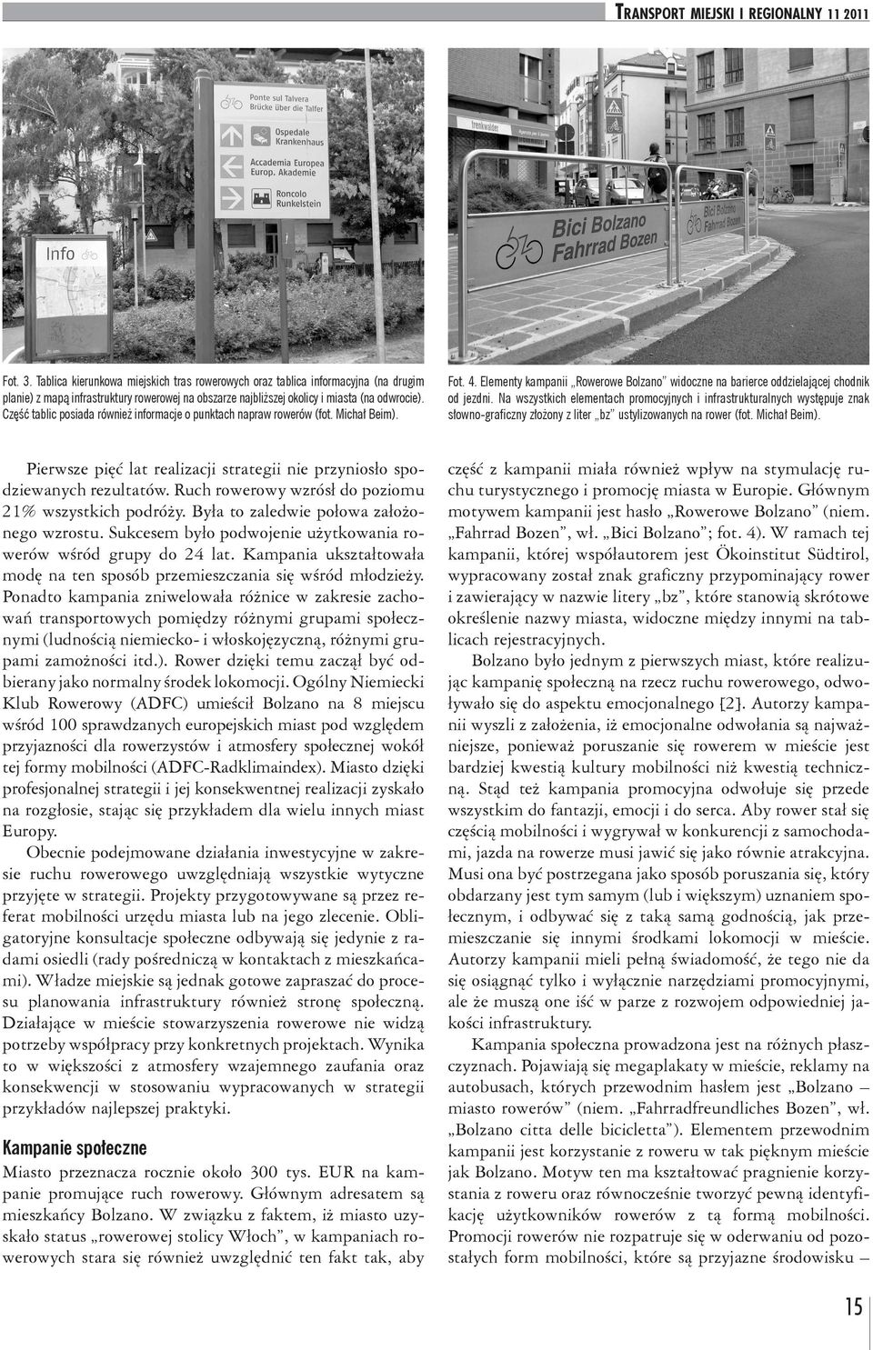 Na wszystkich elementach promocyjnych i infrastrukturalnych występuje znak słowno-graficzny złożony z liter bz ustylizowanych na rower (fot. Michał Beim).
