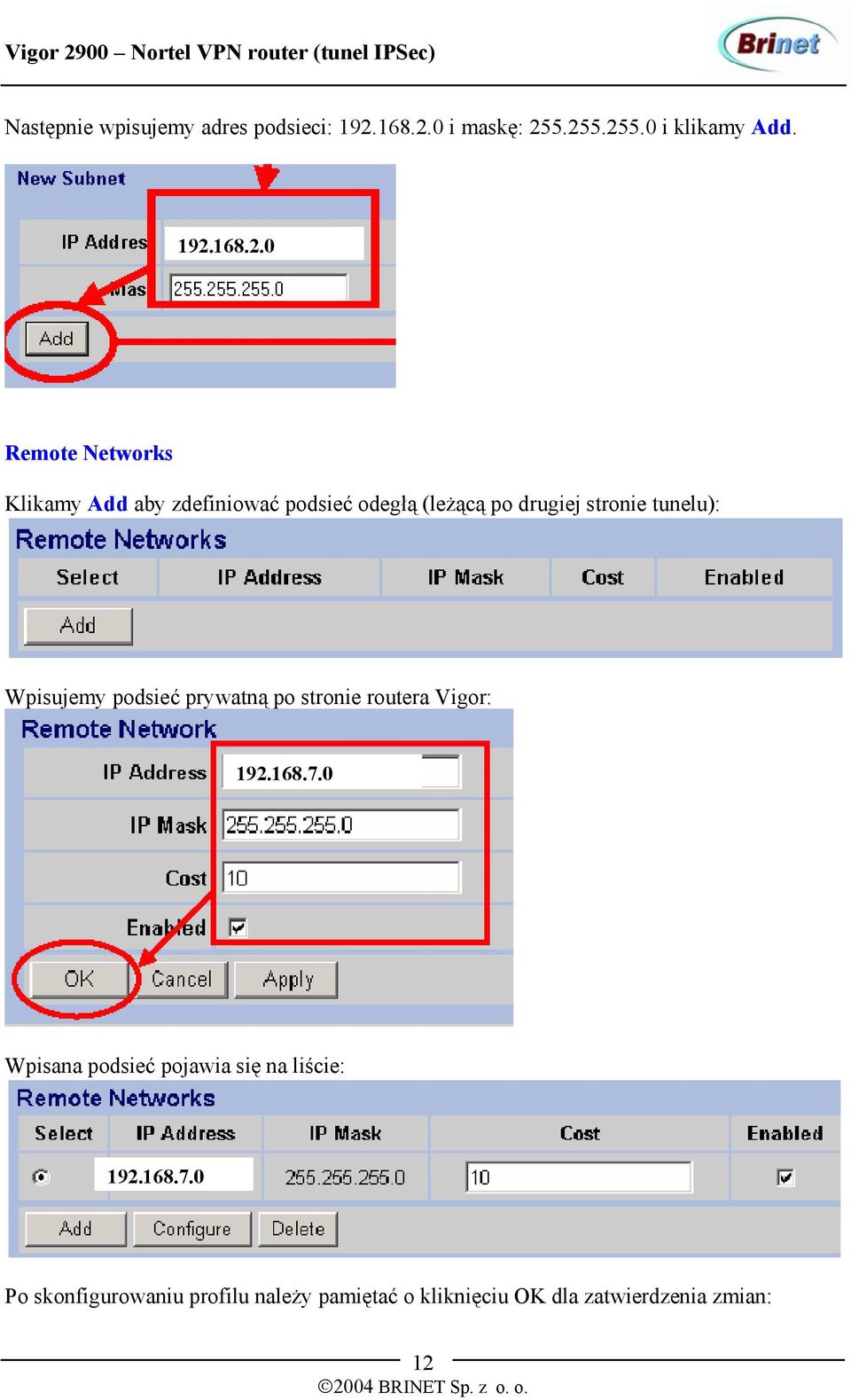 0 i maskę: 255.255.255.0 i klikamy Add. 192.