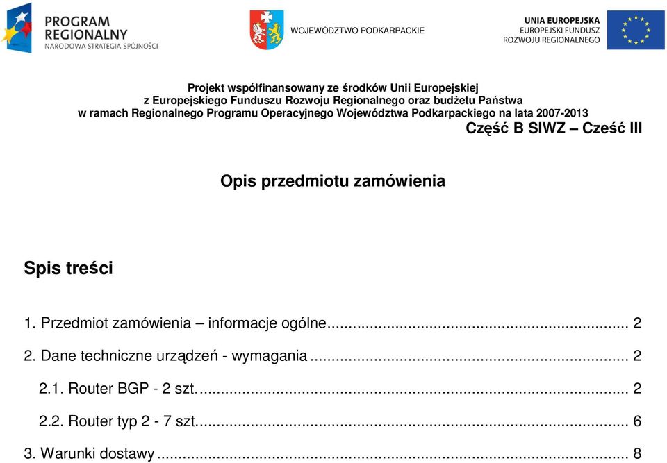 2007-2013 Część B SIWZ Cześć III Opis przedmiotu zamówienia Spis treści 1. Przedmiot zamówienia informacje ogólne.