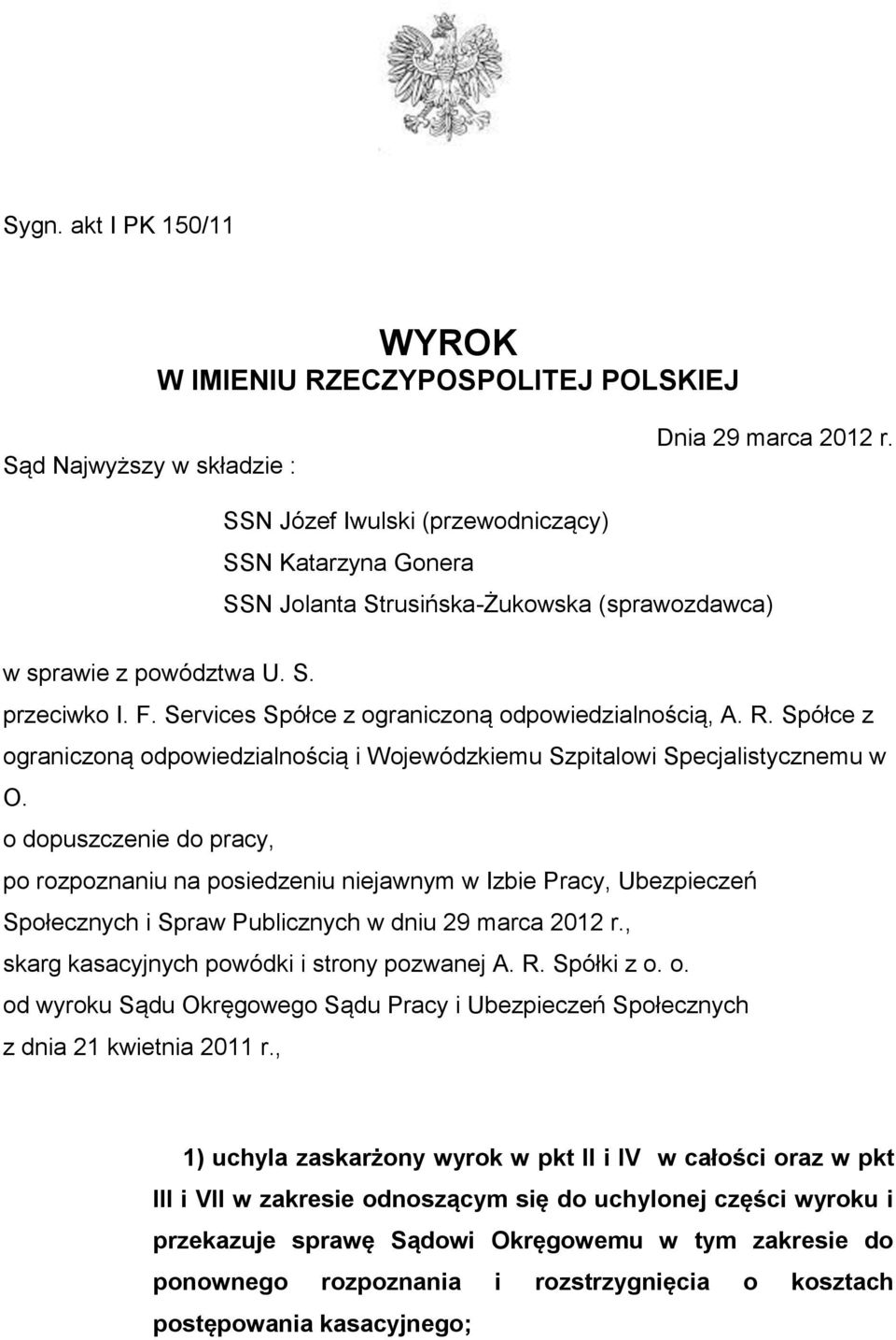 R. Spółce z ograniczoną odpowiedzialnością i Wojewódzkiemu Szpitalowi Specjalistycznemu w O.