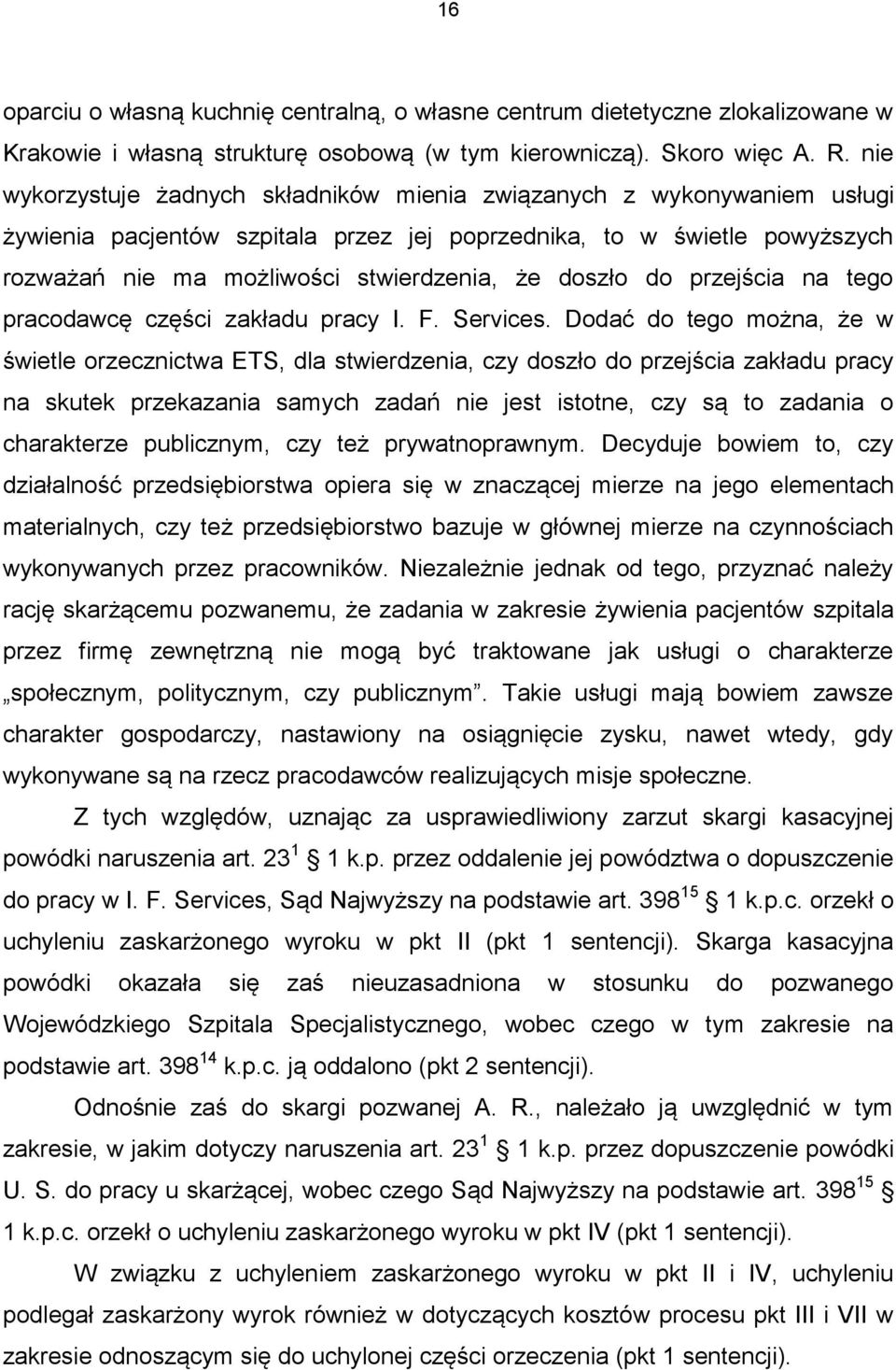 doszło do przejścia na tego pracodawcę części zakładu pracy I. F. Services.