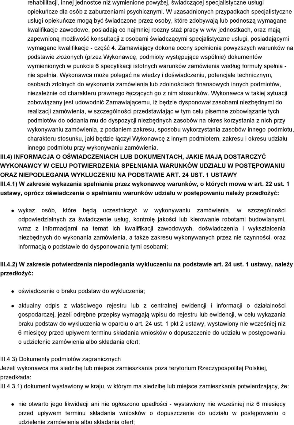 w/w jednostkach, oraz mają zapewnioną możliwość konsultacji z osobami świadczącymi specjalistyczne usługi, posiadającymi wymagane kwalifikacje -część 4.