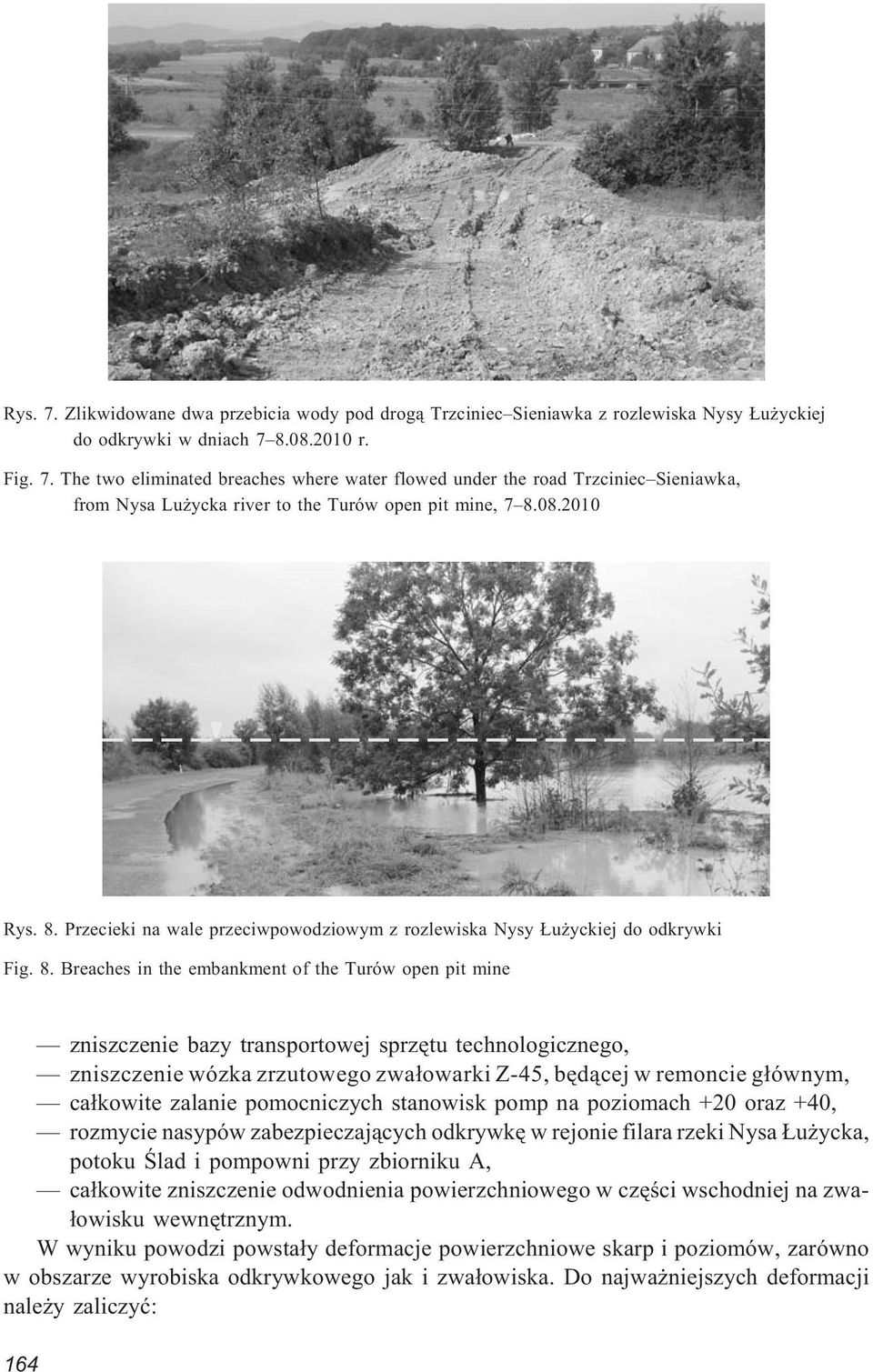 Przecieki na wale przeciwpowodziowym z rozlewiska Nysy u yckiej do odkrywki Fig. 8.