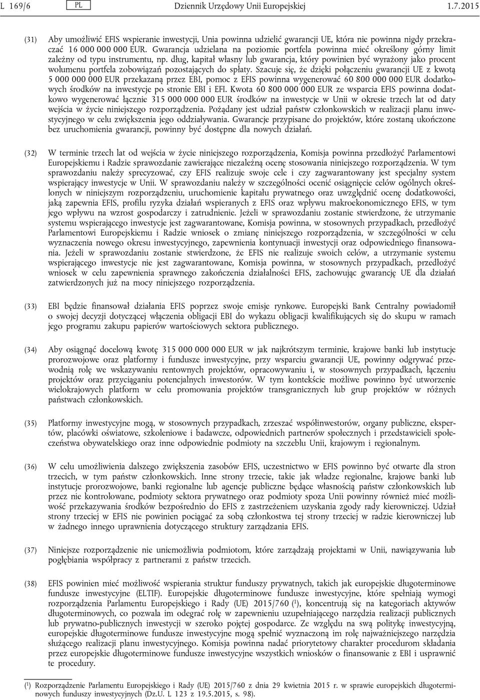 dług, kapitał własny lub gwarancja, który powinien być wyrażony jako procent wolumenu portfela zobowiązań pozostających do spłaty.
