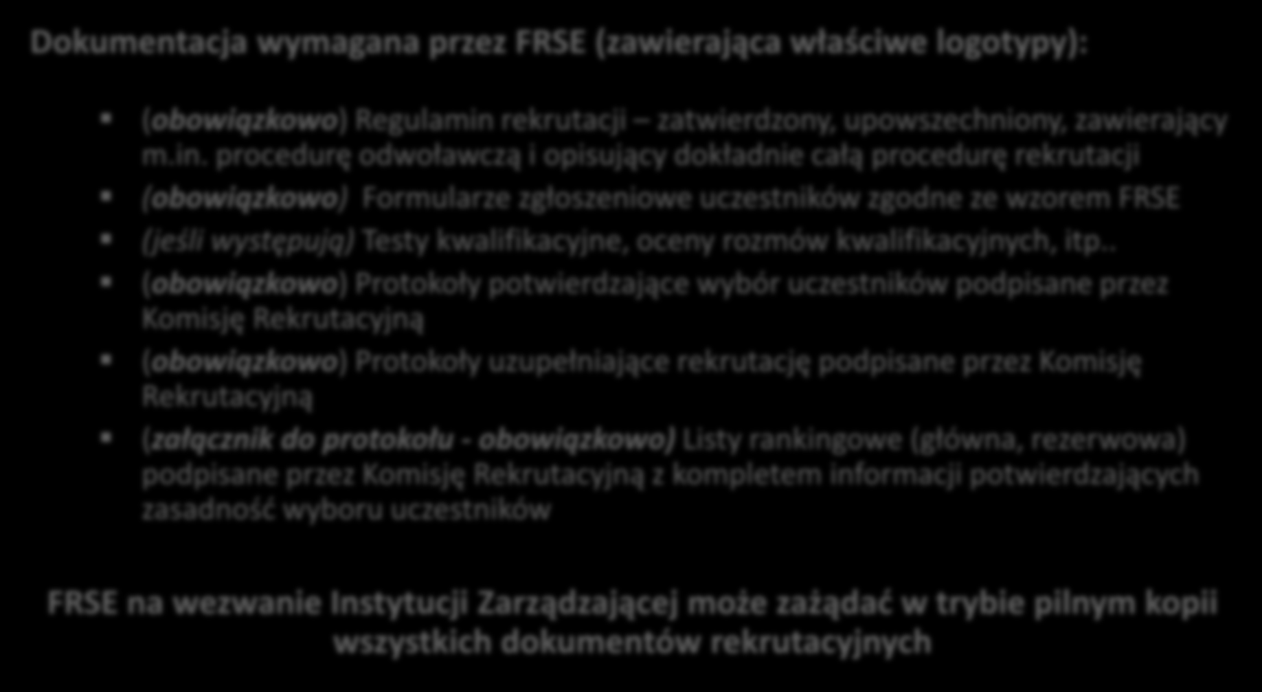 3.2. Rekrutacja uczestników (2/2) Dokumentacja wymagana przez FRSE (zawierająca właściwe logotypy): (obowiązkowo) Regulamin 