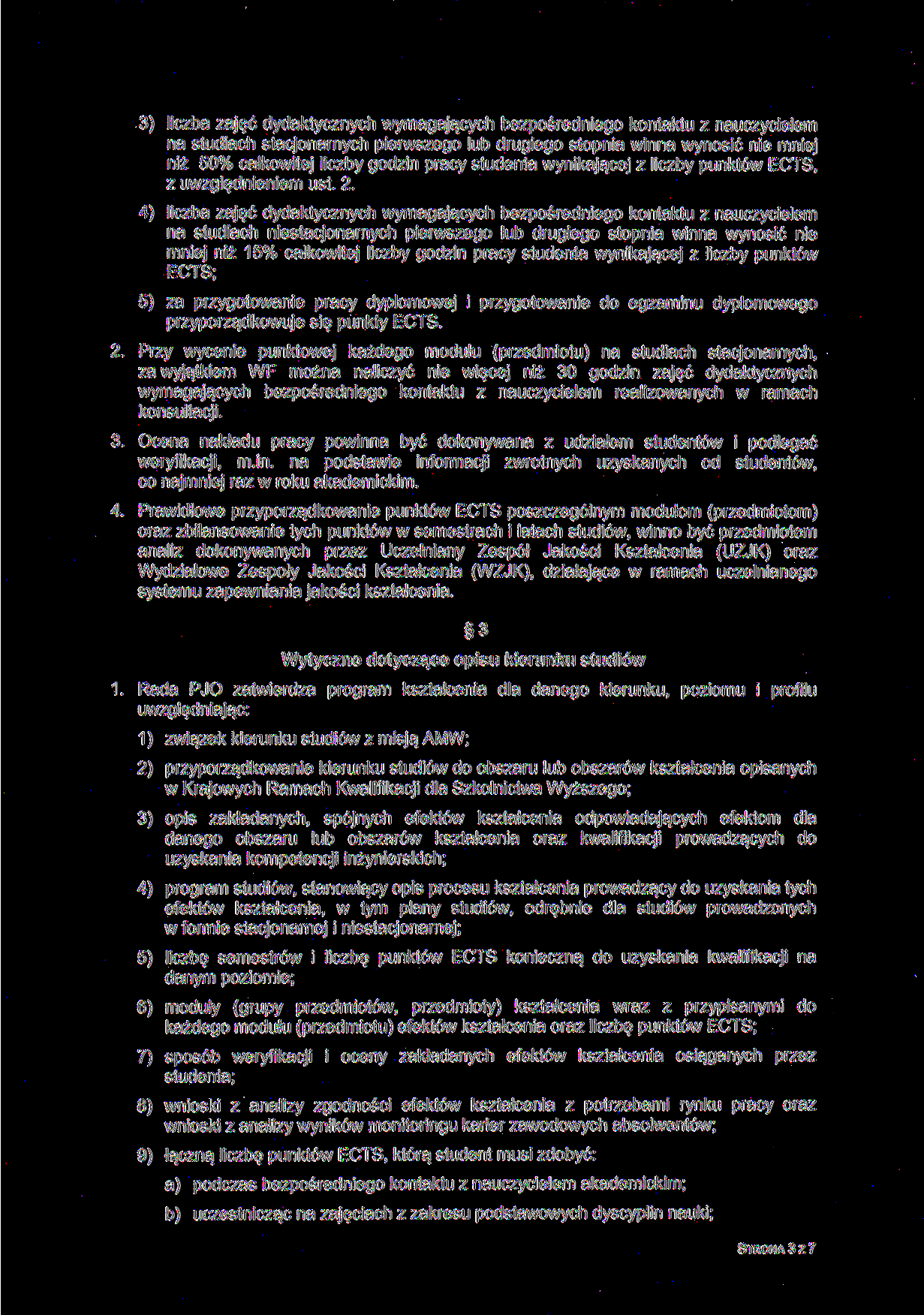 ) liczba zajęć wymagających bezpośredniego kontaktu z nauczycielem na studiach stacjonarnych pierwszego lub drugiego stopnia winna wynosić nie mniej niż 50% całkowitej liczby godzin pracy studenta