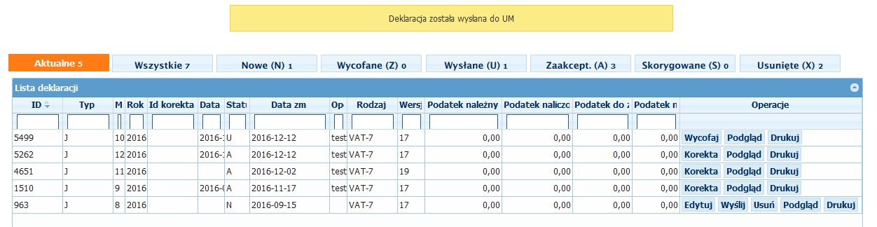 Deklaracje posiadają statusy: N nowa deklaracja Z deklaracja wycofana U deklaracja przesłana do Urzędu A deklaracja zaakceptowana S deklaracja skorygowana X deklaracja usunięta W zależności od