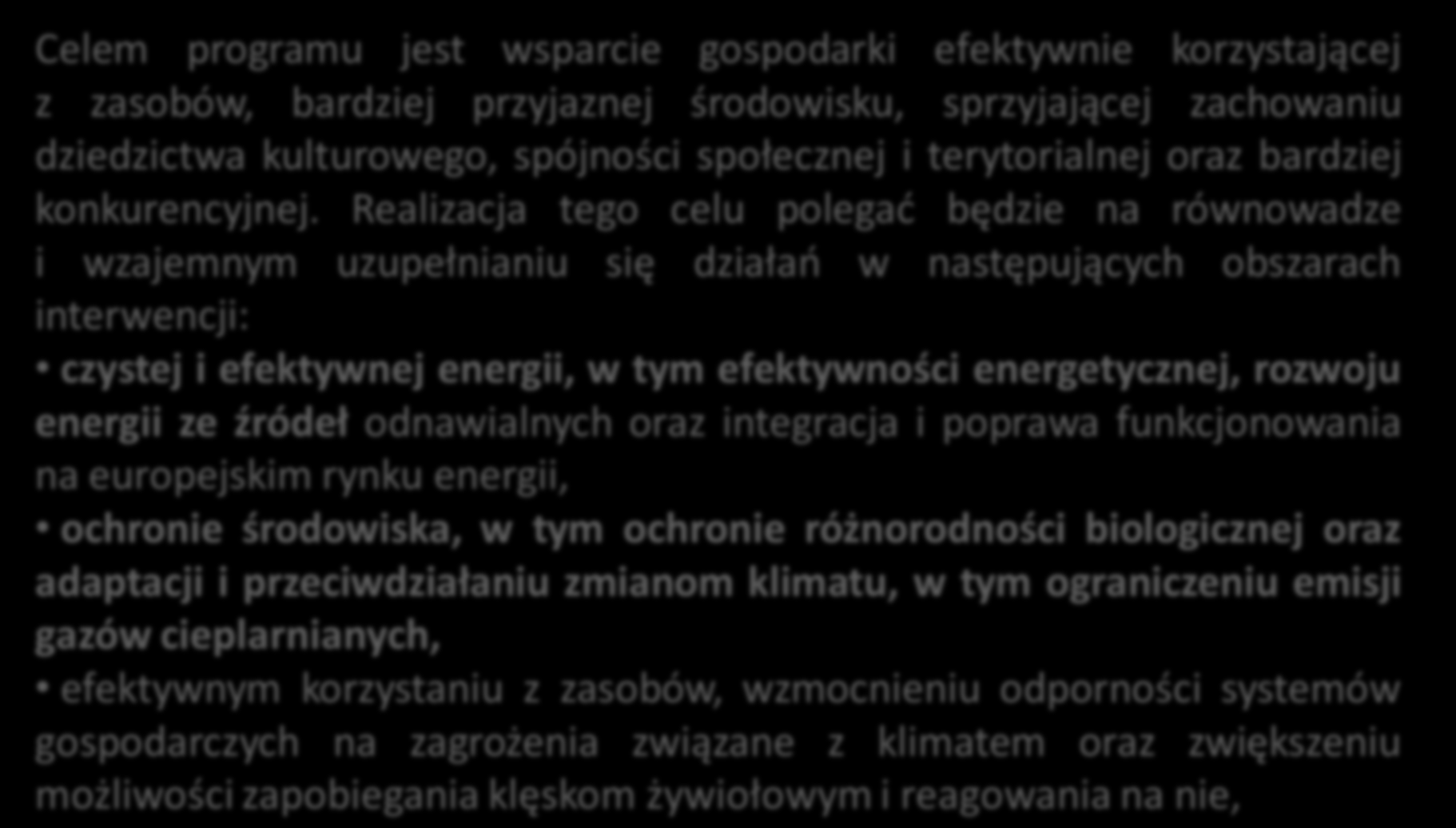 Program Operacyjny Infrastruktura i Środowisko Celem programu jest wsparcie gospodarki efektywnie korzystającej z zasobów, bardziej przyjaznej środowisku, sprzyjającej zachowaniu dziedzictwa