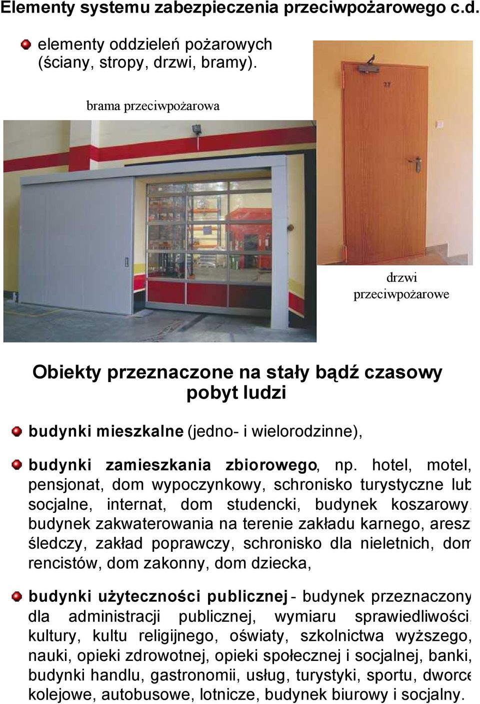 hotel, motel, pensjonat, dom wypoczynkowy, schronisko turystyczne lub socjalne, internat, dom studencki, budynek koszarowy, budynek zakwaterowania na terenie zakładu karnego, areszt śledczy, zakład