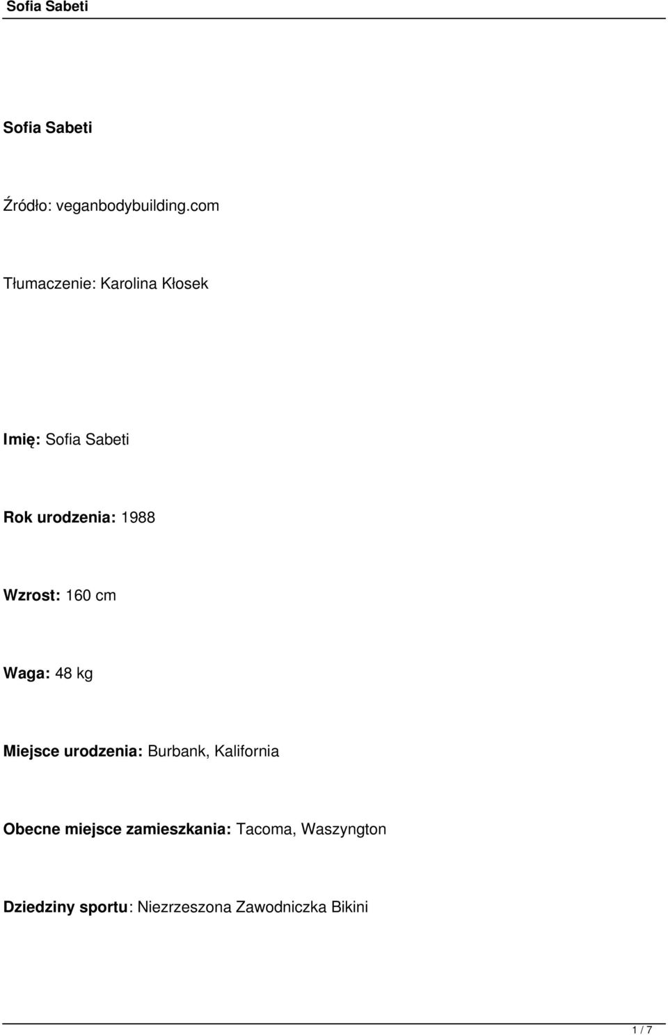1988 Wzrost: 160 cm Waga: 48 kg Miejsce urodzenia: Burbank,