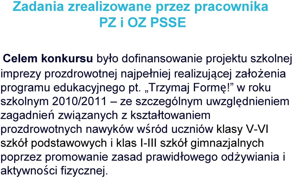 w roku szkolnym 2010/2011 ze szczególnym uwzględnieniem zagadnień związanych z kształtowaniem prozdrowotnych nawyków