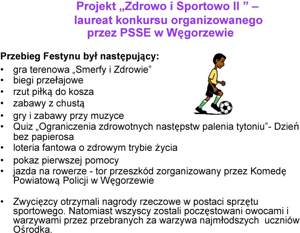 fantowa o zdrowym trybie życia pokaz pierwszej pomocy jazda na rowerze - tor przeszkód zorganizowany przez Komedę Powiatową Policji w Węgorzewie Zwycięzcy