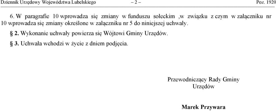 nr 10 wprowadza się zmiany określone w załączniku nr 5 do niniejszej uchwały. 2.