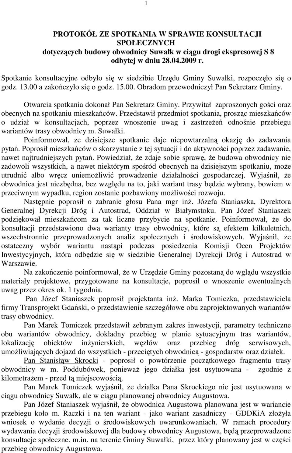 Otwarcia spotkania dokonał Pan Sekretarz Gminy. Przywitał zaproszonych gości oraz obecnych na spotkaniu mieszkańców.