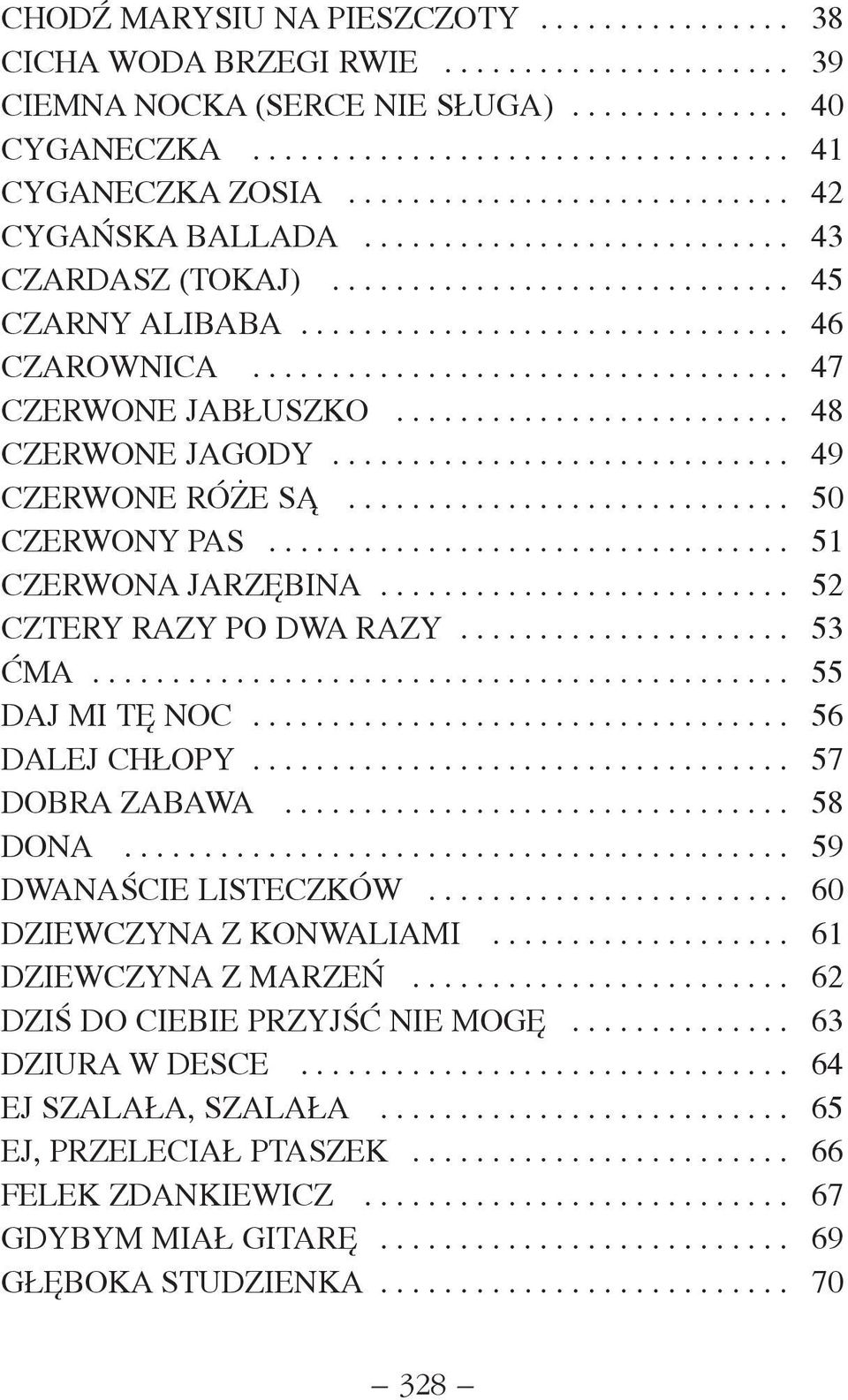 ................................. 47 CZERWONE JAB USZKO......................... 48 CZERWONE JAGODY............................. 49 CZERWONE RÓ E S............................ 50 CZERWONY PAS.