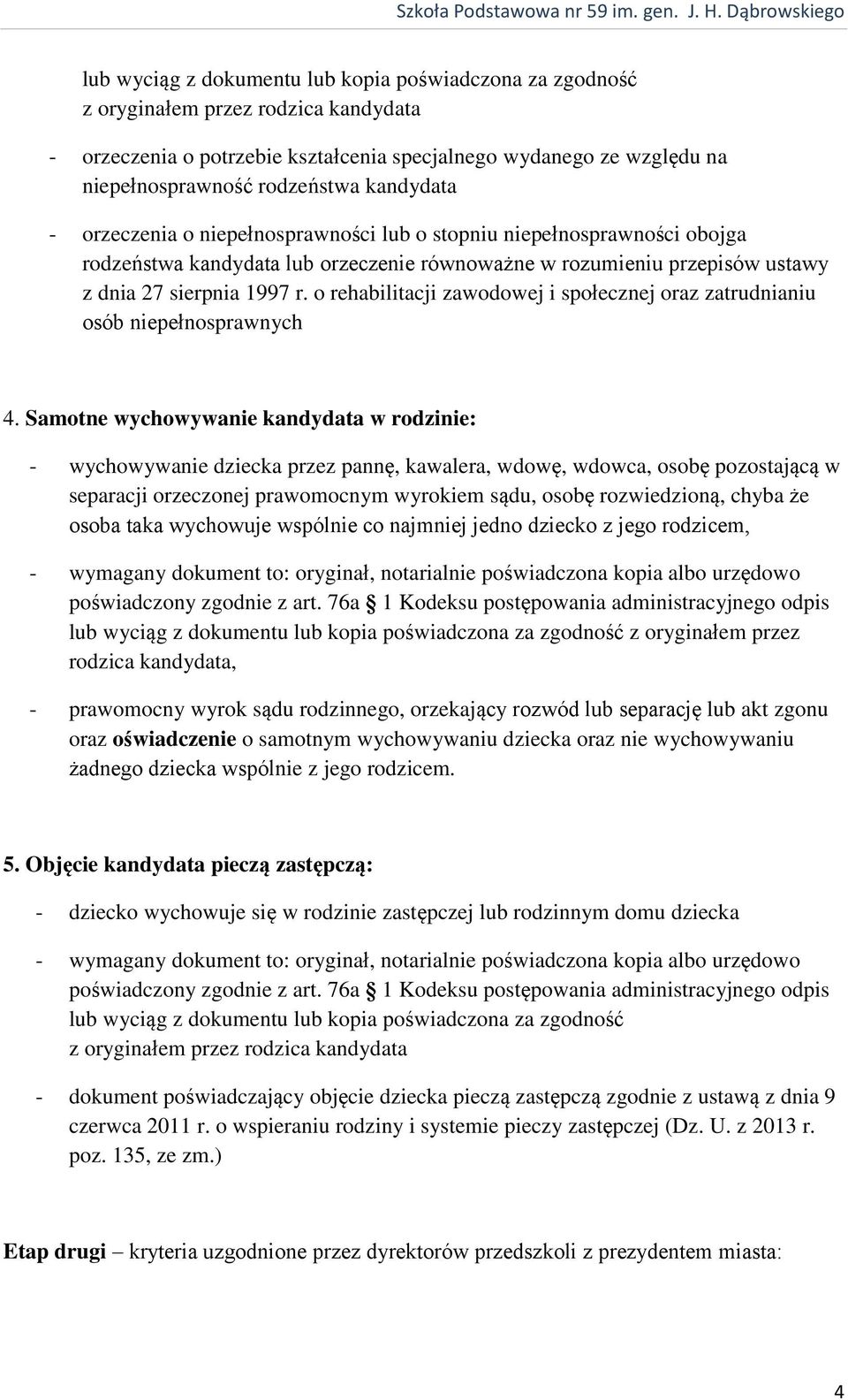 o rehabilitacji zawodowej i społecznej oraz zatrudnianiu osób niepełnosprawnych 4.