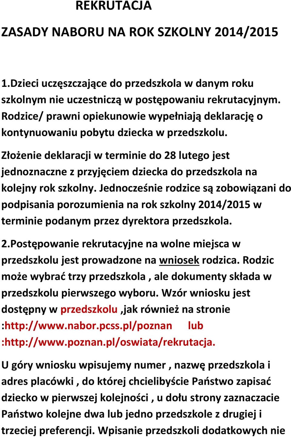 Złożenie deklaracji w terminie do 28 lutego jest jednoznaczne z przyjęciem dziecka do przedszkola na kolejny rok szkolny.