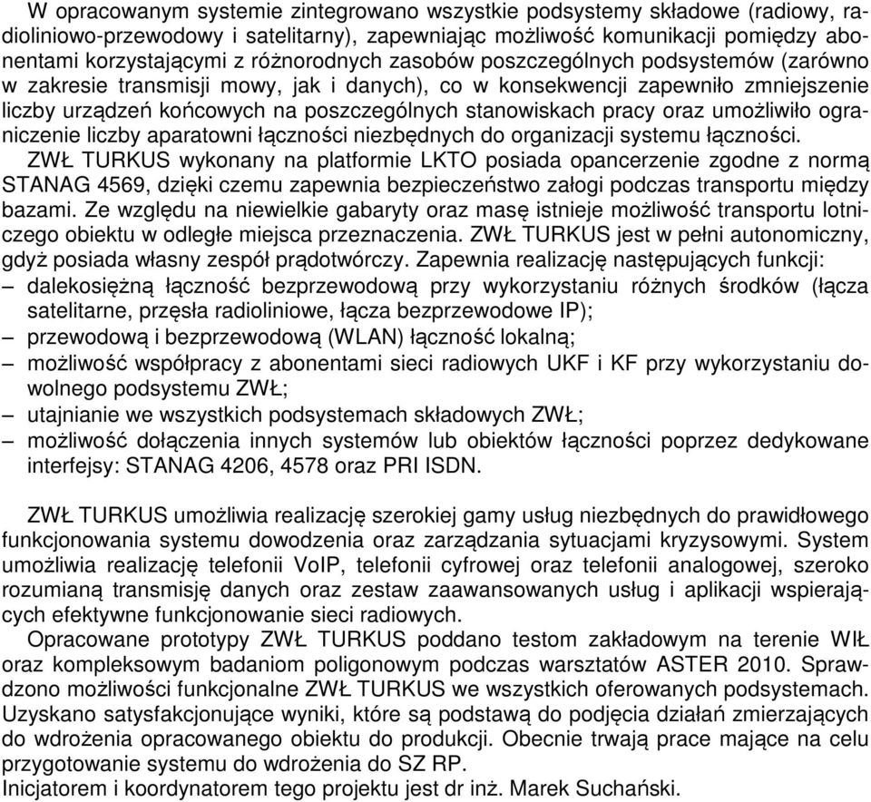 umożliwiło ograniczenie liczby aparatowni łączności niezbędnych do organizacji systemu łączności.
