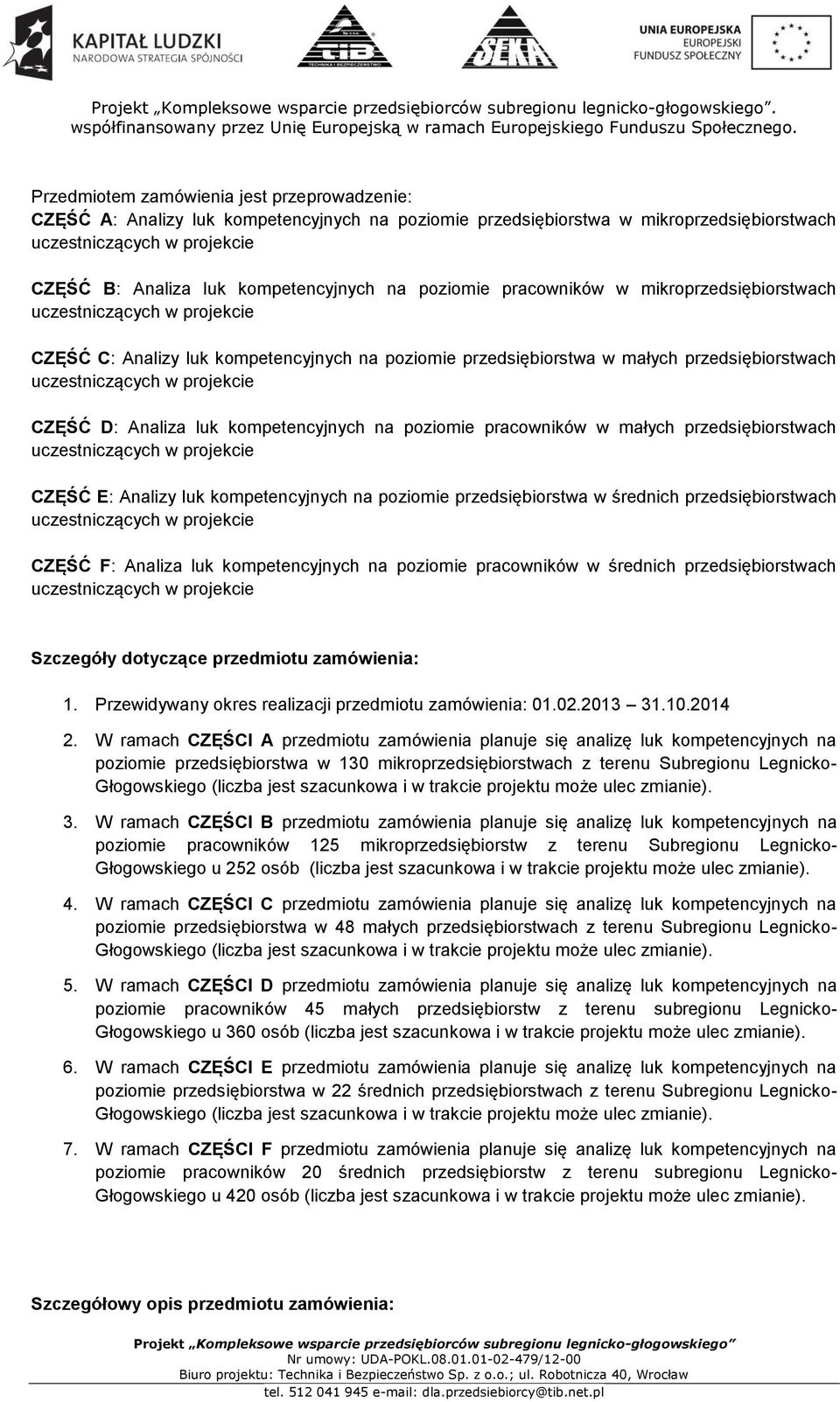 uczestniczących w projekcie CZĘŚĆ D: Analiza luk kompetencyjnych na poziomie pracowników w małych przedsiębiorstwach uczestniczących w projekcie CZĘŚĆ E: Analizy luk kompetencyjnych na poziomie