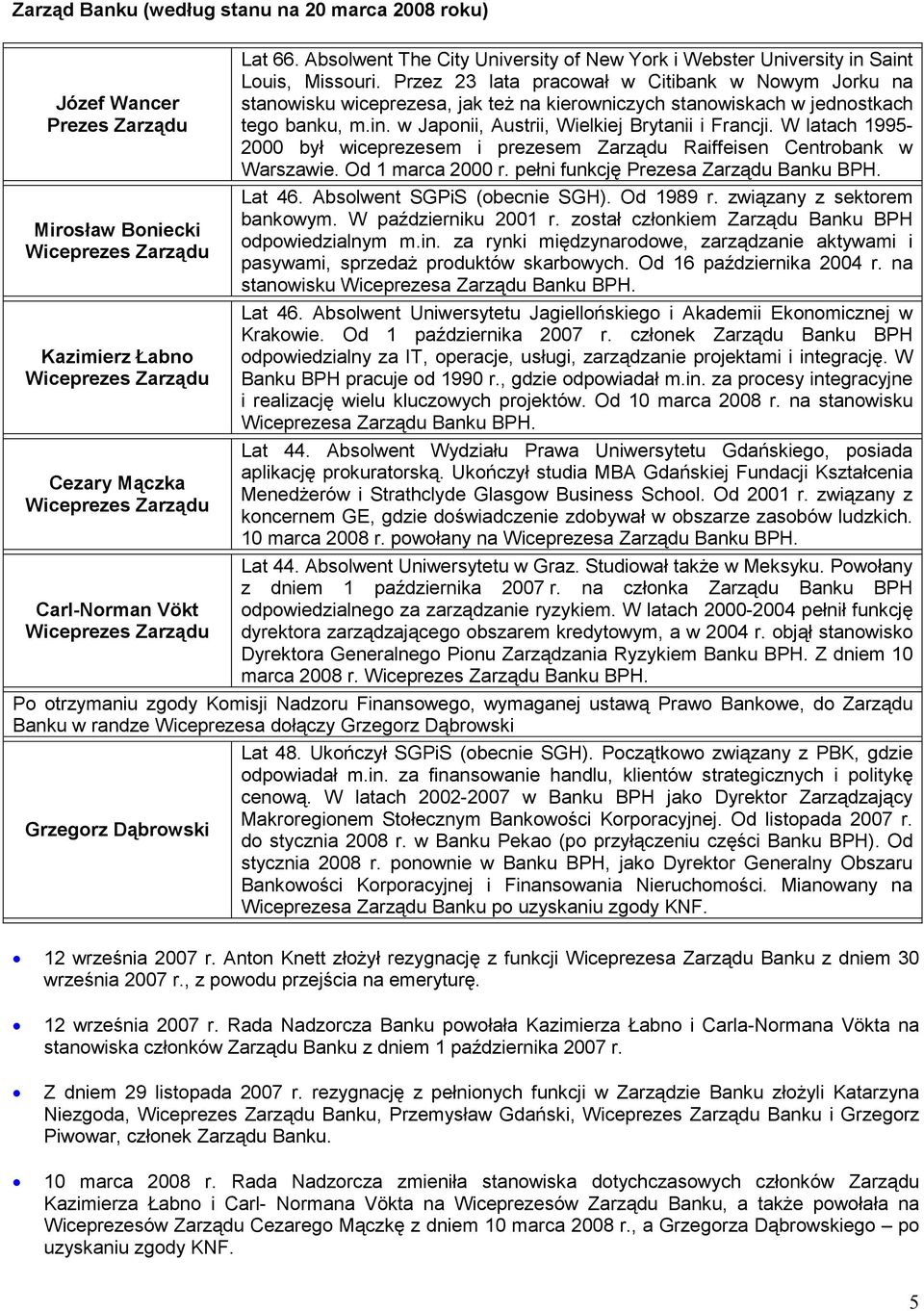 Przez 23 lata pracował w Citibank w Nowym Jorku na stanowisku wiceprezesa, jak też na kierowniczych stanowiskach w jednostkach tego banku, m.in. w Japonii, Austrii, Wielkiej Brytanii i Francji.