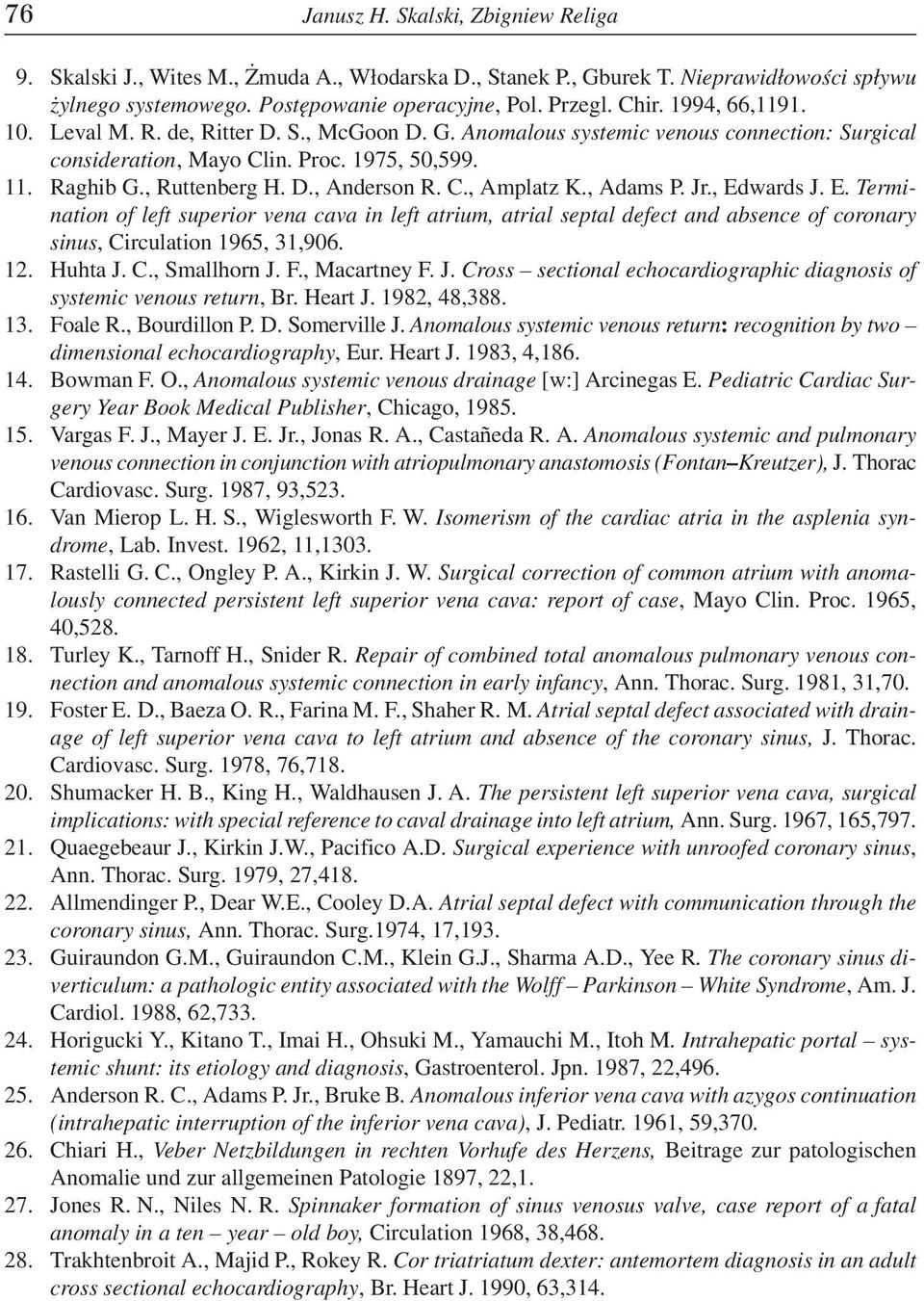 C., Amplatz K., Adams P. Jr., Edwards J. E. Termination of left superior vena cava in left atrium, atrial septal defect and absence of coronary sinus, Circulation 1965, 31,906. 12. Huhta J. C., Smallhorn J.