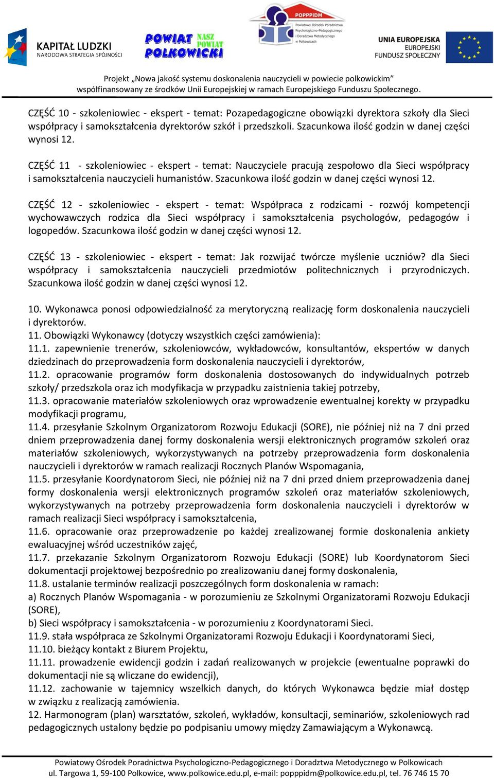 Szacunkowa ilość godzin w danej części wynosi 12.