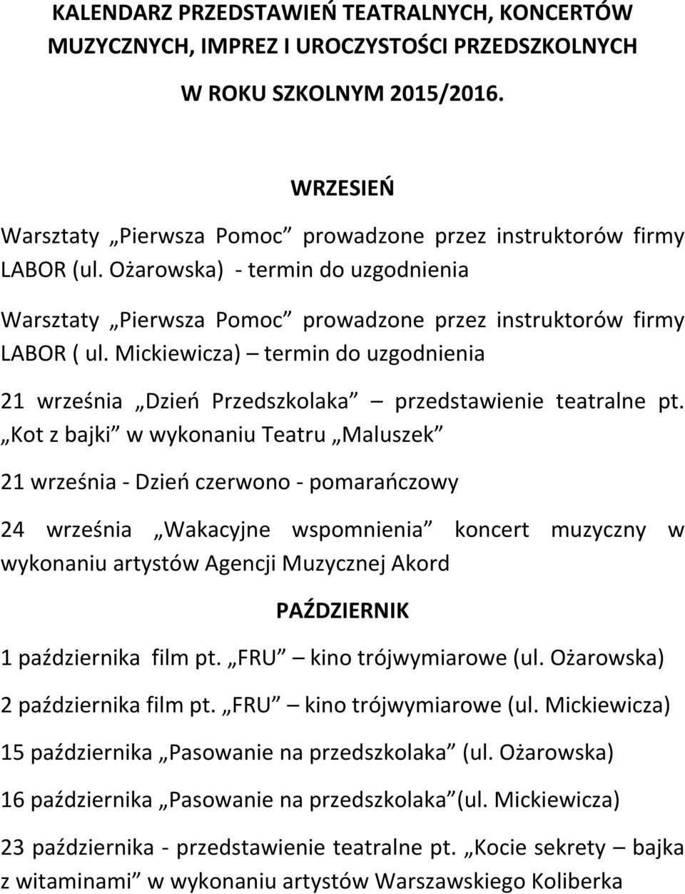 Mickiewicza) termin do uzgodnienia 21 września Dzień Przedszkolaka przedstawienie teatralne pt.